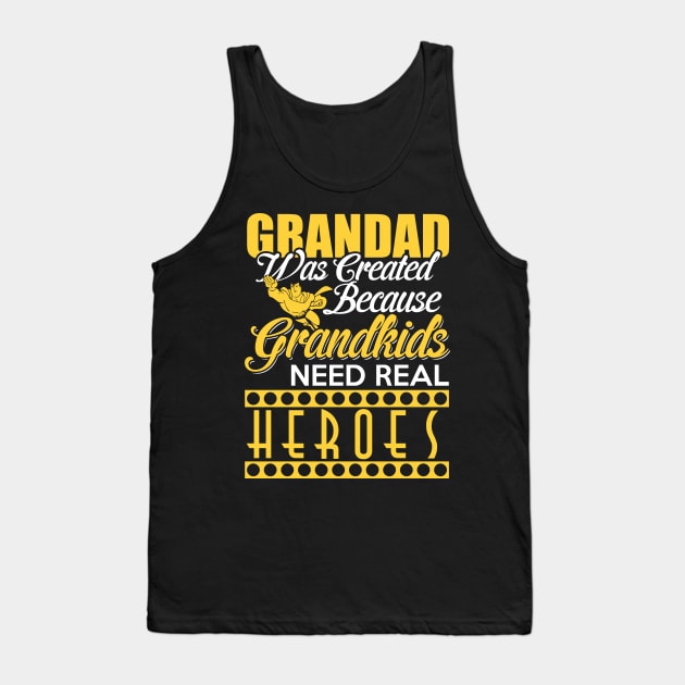 Grandad was created because grandkids need real heroes Tank Top by skstring